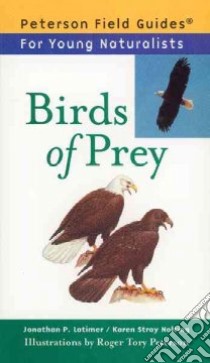 Birds of Prey libro in lingua di Latimer Jonathan P., Nolting Karen Stray, Roger Tory Peterson Institute (ILT)