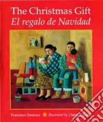The Christmas Gift/ El Regalo De Navidad libro in lingua di Jimenez Francisco, Cotts Claire (ILT), Jimnez Francisco