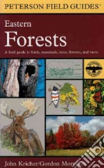 A Field Guide to Eastern Forests North America libro in lingua di Kricher John C., Morrison Gordon (ILT), Morrison Gordon, National Audubon Society (COR), National Wildlife Federation (COR)