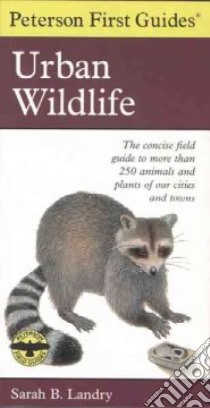 Peterson First Guide to Urban Wildlife libro in lingua di Landry Sarah, Peterson Roger Tory (EDT)