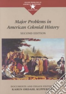 Major Problems in American Colonial History libro in lingua di Kupperman Karen Ordahl (EDT), Kupperman Ordahl Karen