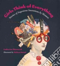 Girls Think of Everything libro in lingua di Thimmesh Catherine, Sweet Melissa (ILT)