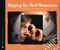 Digging for Bird Dinosaurs libro in lingua di Bishop Nic