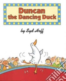 Duncan the Dancing Duck libro in lingua di Hoff Syd (ILT)