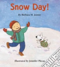 Snow Day libro in lingua di Joosse Barbara M., Plecas Jennifer
