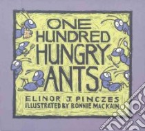 One Hundred Hungry Ants libro in lingua di Pinczes Elinor J., Kain Bonnie Mac (ILT), MacKain Bonnie (ILT)