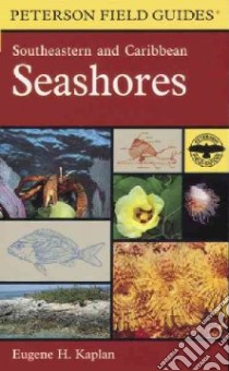 A Field Guide to Southeastern and Caribbean Seashores libro in lingua di Kaplan Susan L. (ILT), Kaplan Eugene H., Peterson Roger Tory (EDT)