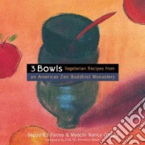 Three Bowls libro in lingua di Farrey Seppo Ed, O'Hara Myochi Nancy, Roshi Eido T. Shimano (FRW), Dai Bosatsu Zendo (Monastery)