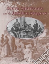 Slave Spirituals and the Jubilee Singers libro in lingua di Cooper Michael L.