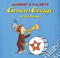 Curious George at the Parade libro in lingua di Rey Margret, Rey H. A.