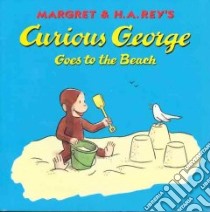 Curious George Goes to the Beach libro in lingua di Rey Margret, Rey H. A.