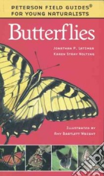 Butterflies libro in lingua di Latimer Jonathan P., Nolting Karen Stray, Wright Amy Bartlett (ILT)
