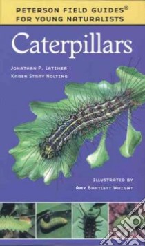 Caterpillars libro in lingua di Latimer Jonathan P., Nolting Karen Stray, Wright Amy Bartlett (ILT)