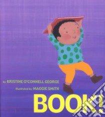 Book! libro in lingua di George Kristine O'Connell, Smith Maggie (ILT)