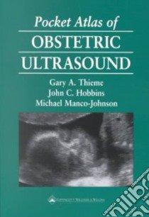 Pocket Atlas of Obstetric Ultrasound libro in lingua di Thieme Gary A., Hobbins John C., Manco-Johnson Michael