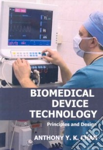 Biomedical Device Technology libro in lingua di Chan Anthony Y. K.