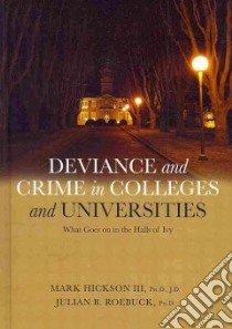 Deviance and Crime in Colleges and Universities libro in lingua di Hickson Mark III Ph.D., Roebuck Julian B. Ph.D.
