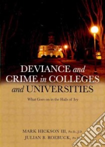 Deviance and Crime in Colleges and Universities libro in lingua di Hickson Mark III Ph.D., Roebuck Julian R. Ph.D.