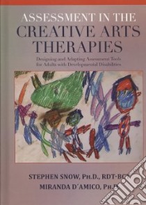Assessment in the Creative Arts Therapies libro in lingua di Snow Stephen Ph.D. (EDT), D'Amico Miranda Ph.D. (EDT)
