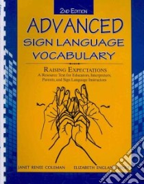 Advanced Sign Language Vocabulary Raising Expectations libro in lingua di Coleman Janet Renee, Wolf Elizabeth England