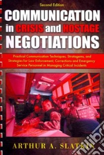 Communication in Crisis and Hostage Negotiations libro in lingua di Slatkin Arthur A.
