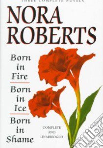 Born in Fire/Born in Ice/Born in Shame libro in lingua di Roberts Nora