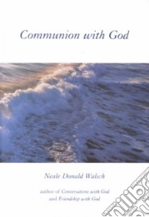 Communion With God libro in lingua di Walsch Neale Donald