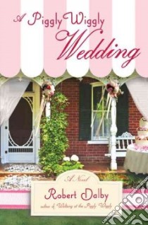 A Piggly Wiggly Wedding libro in lingua di Dalby Robert