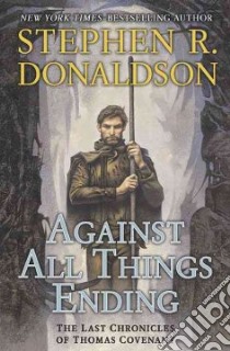 Against All Things Ending libro in lingua di Donaldson Stephen R.