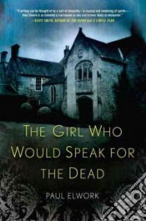 The Girl Who Would Speak for the Dead libro in lingua di Elwork Paul