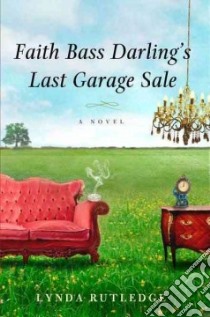 Faith Bass Darling's Last Garage Sale libro in lingua di Rutledge Lynda