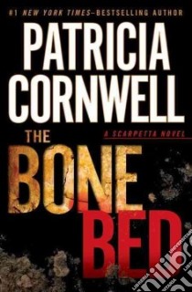 The Bone Bed libro in lingua di Cornwell Patricia
