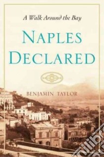 Naples Declared libro in lingua di Taylor Benjamin