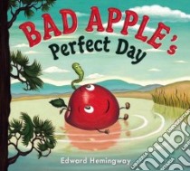 Bad Apple's Perfect Day libro in lingua di Hemingway Edward (ILT)