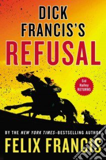 Dick Francis's Refusal libro in lingua di Francis Felix