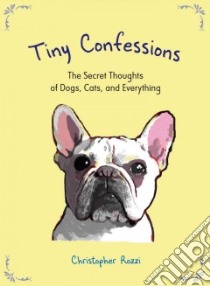 Tiny Confessions libro in lingua di Rozzi Christopher