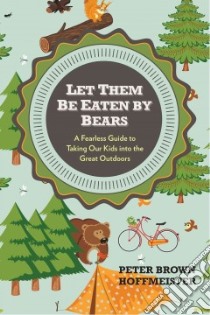 Let Them Be Eaten by Bears libro in lingua di Hoffmeister Peter Brown
