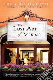 The Lost Art of Mixing libro in lingua di Bauermeister Erica