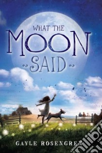 What the Moon Said libro in lingua di Rosengren Gayle