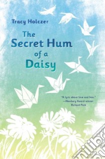 The Secret Hum of a Daisy libro in lingua di Holczer Tracy