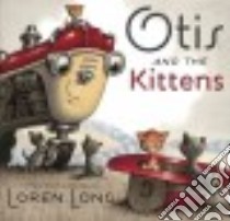Otis and the Kittens libro in lingua di Long Loren