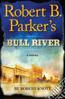 Robert B. Parker's Bull River libro in lingua di Knott Robert