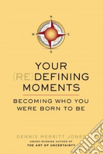 Your Re-defining Moments libro in lingua di Jones Dennis Merritt