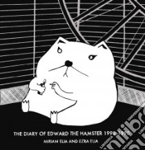 The Diary of Edward the Hamster 1990-1990 libro in lingua di Elia Miriam, Elia Ezra