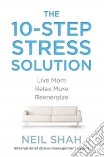 The 10-step Stress Solution libro in lingua di Shah Neil