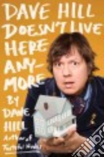 Dave Hill Doesn't Live Here Anymore libro in lingua di Hill Dave