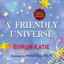A Friendly Universe libro in lingua di Katie Byron