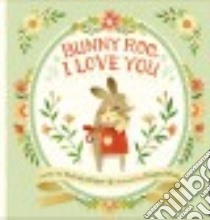 Bunny Roo, I Love You libro in lingua di Marr Melissa, White Teagan (ILT)