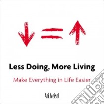 Less Doing, More Living libro in lingua di Meisel Ari