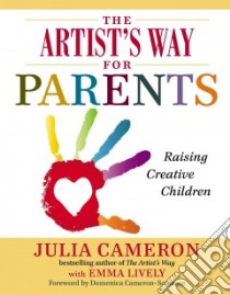The Artist's Way for Parents libro in lingua di Cameron Julia, Lively Emma
